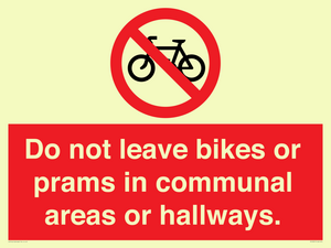 Do not leave bikes or prams in communal areas or hallways. 